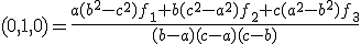 (0,1,0)=\frac{a(b^2-c^2)f_1+b(c^2-a^2)f_2+c(a^2-b^2)f_3}{(b-a)(c-a)(c-b)}